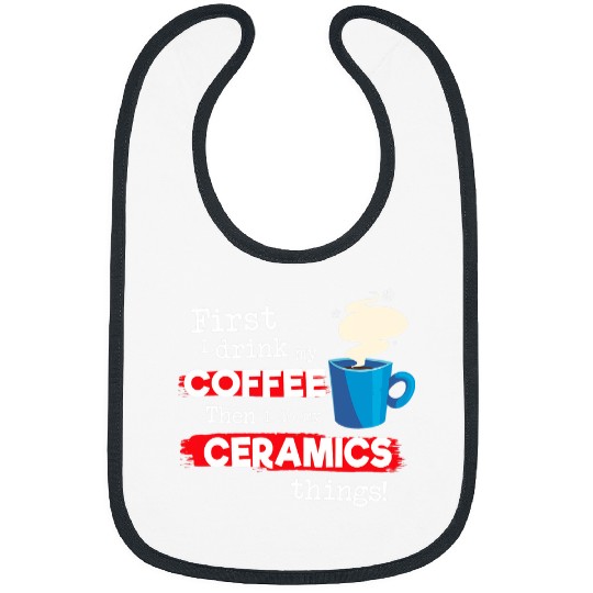 Coffee Fun Pottery Ceramics Clay Saying But First Coffee Phrase Bibs