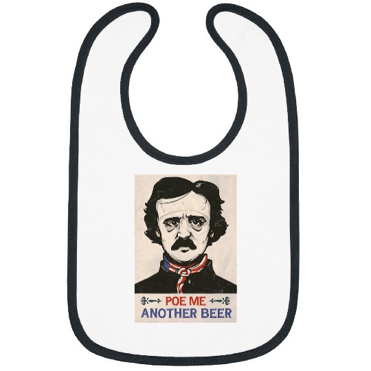 Beer Fun Edgar Allan Poe Literary funny Beer Lovers Poe Me A Beer Bibs