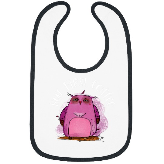 Coffee Fun But First Coffee Funny Owl Coffee Lover Bibs