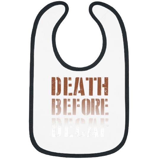 Coffee Fun Death Before Decaf Coffee caffeines Addict Funny Bibs