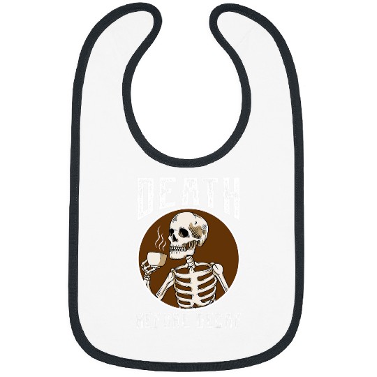 Coffee Fun Death Before Decaf Skeletons Coffee Lover Coffee Bibs