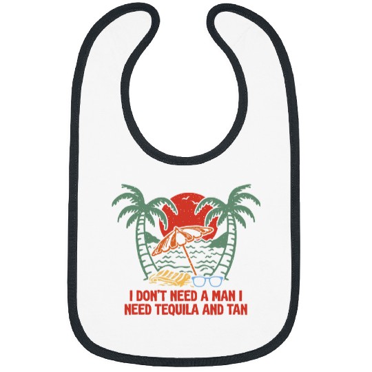 Wines Fun Need Tequila and Tan Summer Sunbathing Tropical Tanning 5 Bibs