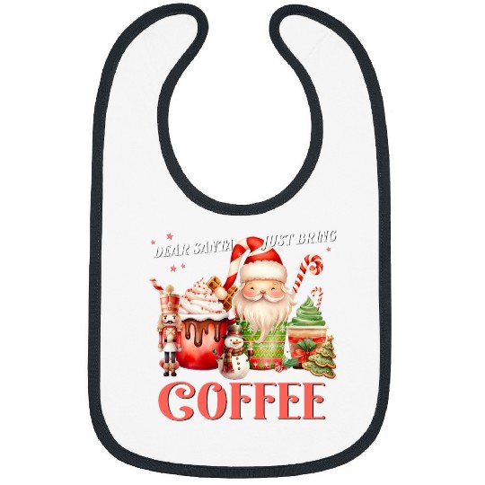 Coffee Fun Deer Santa Just Bring Coffee Merry Christmas Holidays Bibs
