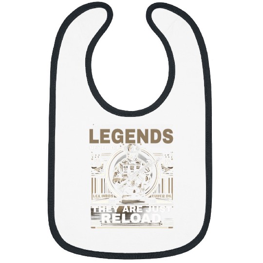 Legends Never Die They Just Reload Funny Graphic Tees Bibs