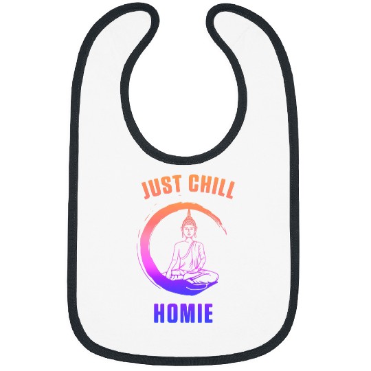 Just Chilling Homie Buddha Awesome Zen Spiritual Gift Bibs