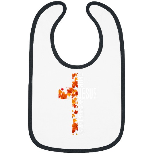 Christian Fall for Jesus He Never Leaves Christian Jesus cross Christ Bibs