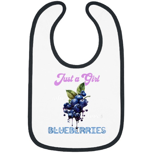 Just A Girl Who Loves Blueberries Garden Berry Blueberry Bibs