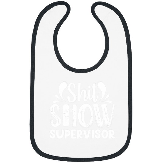 Shit Show Supervisor Funny Mom Manager Teacher Hilarious Bibs