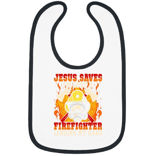 Firefighter Job Jesus Saves Im just a Firefighter lending my hand Bibs