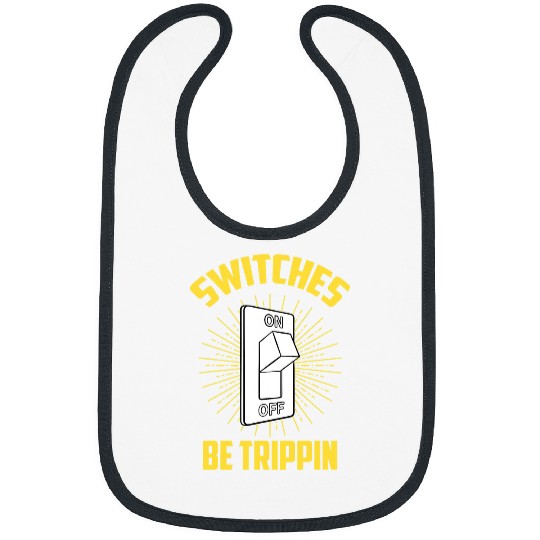 Electrical Switches Be Trippin Electrician s Lineman Gift Electrician Bibs