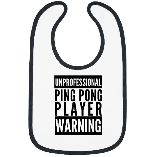 Unprofessional ping pong player warning table tennis humor Bibs