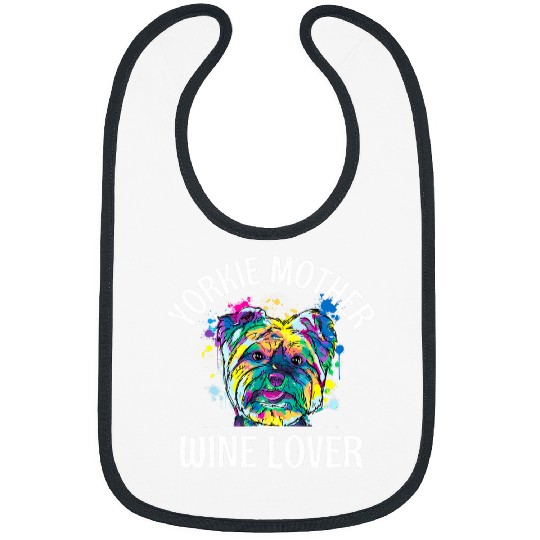 Wines Fun Yorkie Mother Wines Lover Yorkshire Terrier Dog Mom 20 Bibs