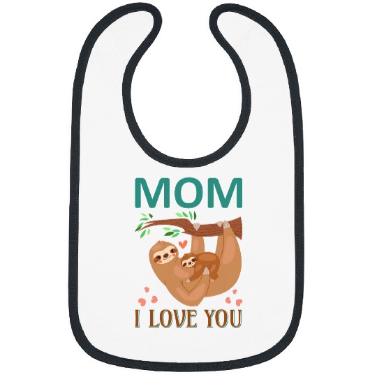 Sloth Pet Mom I Love You Mama Sloth Fun Sloths Lover Bibs