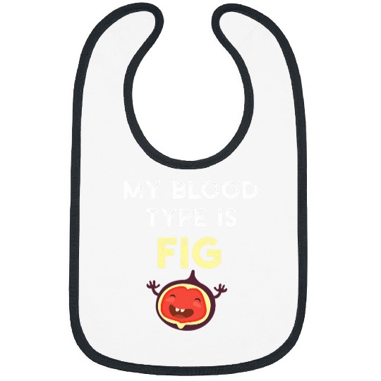 My Blood Type is Fig Funny Gardening Men Women Kids Bibs