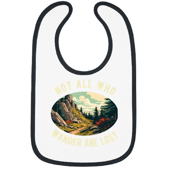 Not All Who Wander Are Lost Hiking Hiker Outdoorsy Nature Bibs