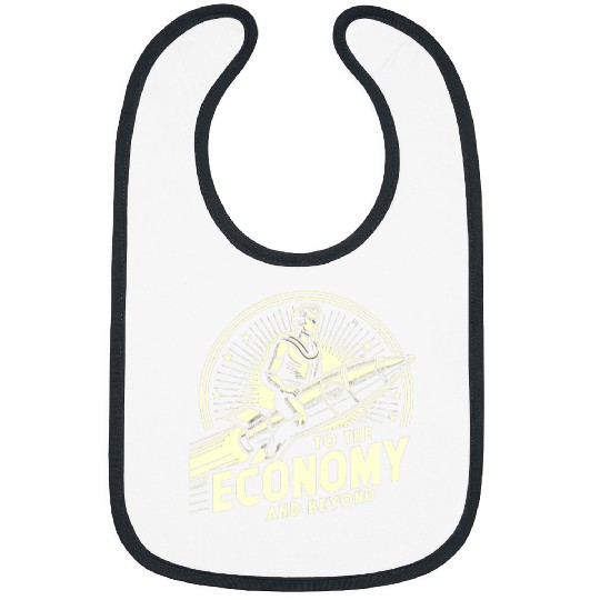 To The Economy And Beyond Funny Graphic Tees Bibs