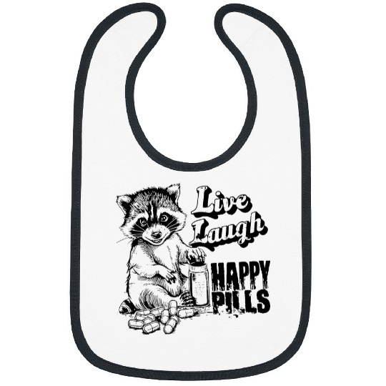 Raccoon Pet Live Laugh Happy Pills Funny Raccoon Sarcastic Snarky Bibs