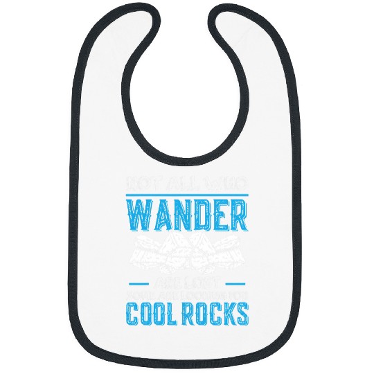 Not all who Wander Are Lost Cool Rocks Geologist Hiking 9 Bibs