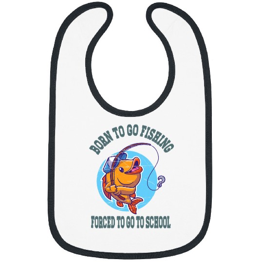 Fishing Funny Born To Go Fishing Bass Fish Boys Kids Fisher Bibs