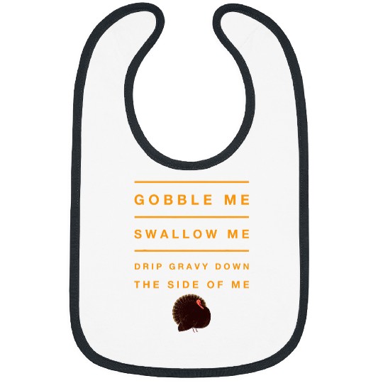 Gobble Gobble Me Swallow Me FUNNY Gravy Thanksgiving Turkey Bibs