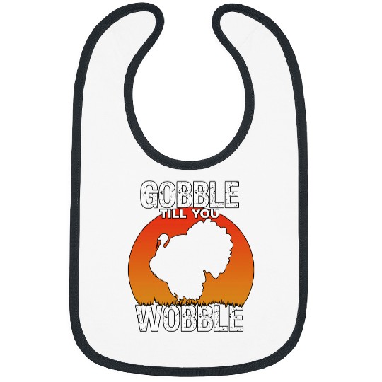 Gobble Till You Wobble Funny Thanksgiving Turkey Dinner Fade Bibs