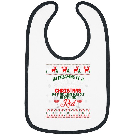 Wines Fun I m Dreaming of a White Christmas Holiday Funny Wines Ugly Bibs