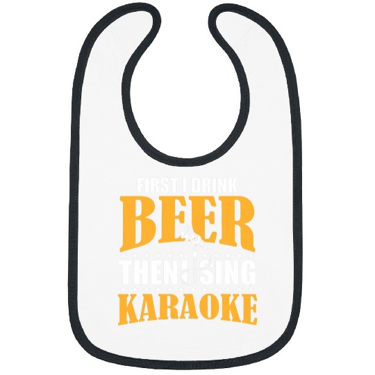 Beer Fun First I drink Beer Then I Sing Karaoke 2Karaoke Singer Bibs