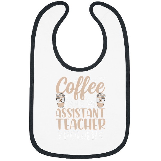 Coffee Fun Gives Me Teacher Assistant Power Teaching Assistant Bibs