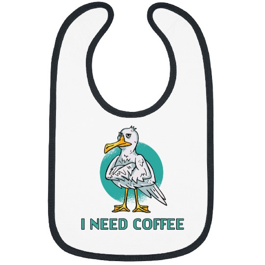 Coffee Fun I Need Coffee Grumpy Seagull Bibs