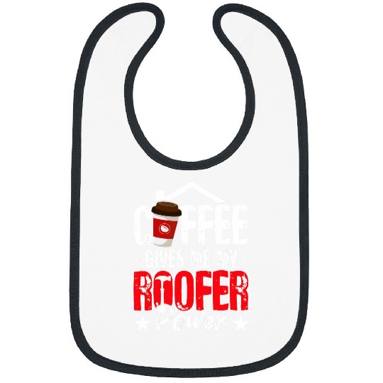 Coffee Fun Gives Me My Roofer Power Roof Tiler Roofing Bibs