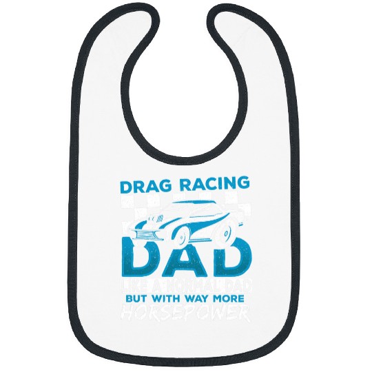 Drag Racing Dad With Way More Horsepower Drag Racing Racer Bibs