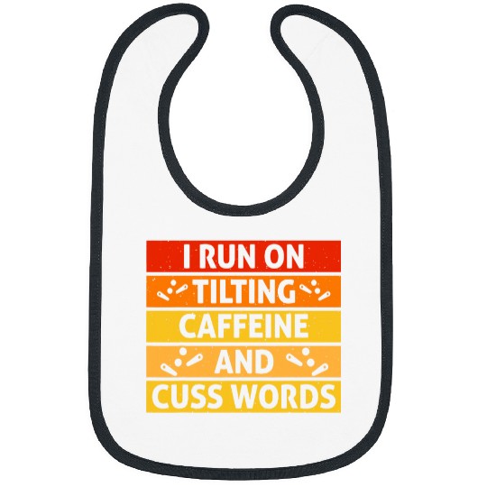 Pinball Machine Flipper Run on Tilting caffeines Cuss Words Bibs