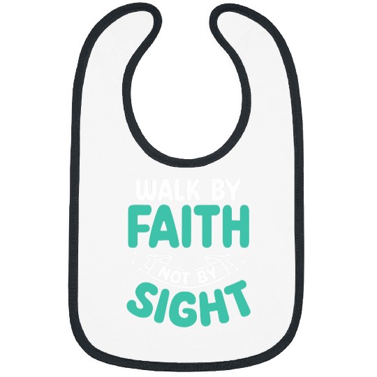Walk By Faith Not By Sight Bible Verse Jesus Christ Bibs