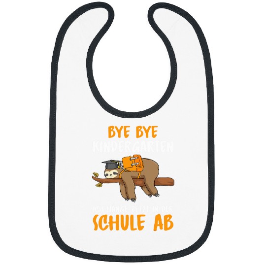 Sloth Pet Bye Kindergarten Ich Hange Jetzt in Der Schule Ab Sloth Bibs