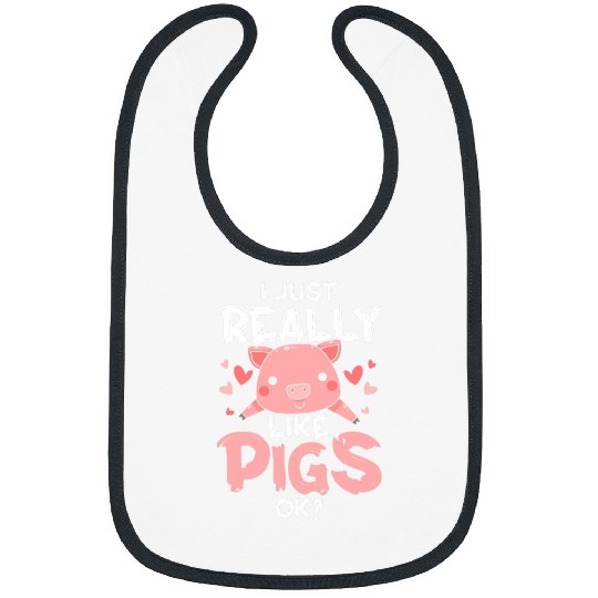I Just Really Like Pigs Ok Farm Animals Farmer Bibs