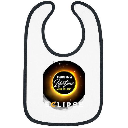 Total Solar Eclipse 8 April 2024 Twice in Lifetime Bibs