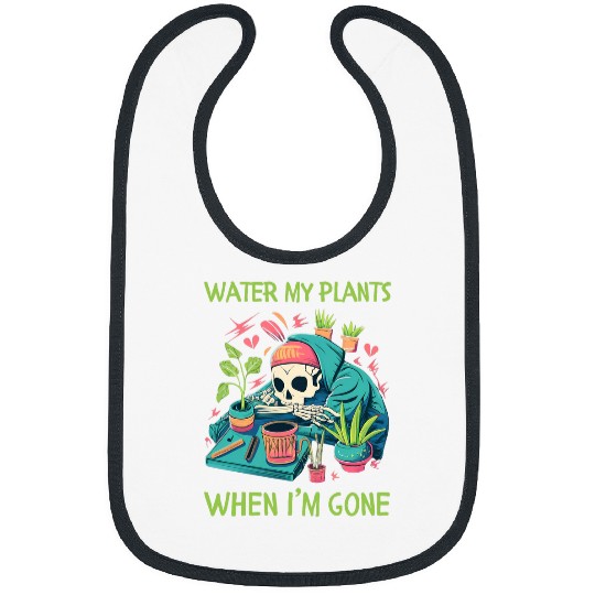 Water My Plants When Im Gone Plant Lady Skeleton Bibs