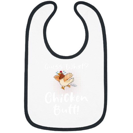 Chicken Lover Funny Guess What Chicken Butt White Design 6 Bibs