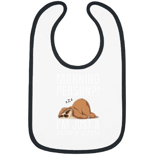 Sloth Pet Morning Person I m Just A Victim Of Society Sleeping Sloth 1 Bibs