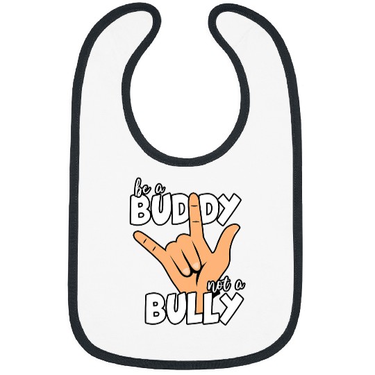 Be A Buddy Not A Bully antis Bullying Movement 1 Bibs