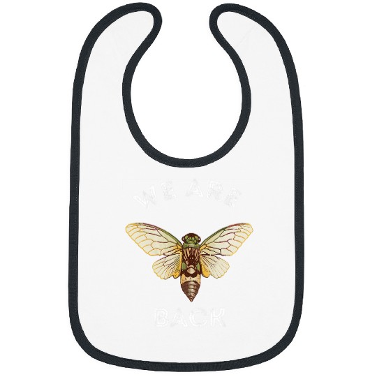 Cicada Swarm We Are Back Magicicada Brood Insect Invasion Bibs
