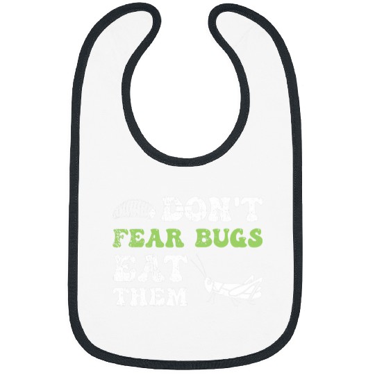 Insects Protein Insects Eat Grasshopper Maggots I Eat Bugs 21 Bibs