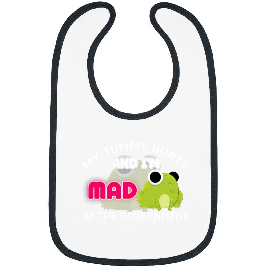 My Tummy Hurts And Im Mad At Government Frog Meme Bibs