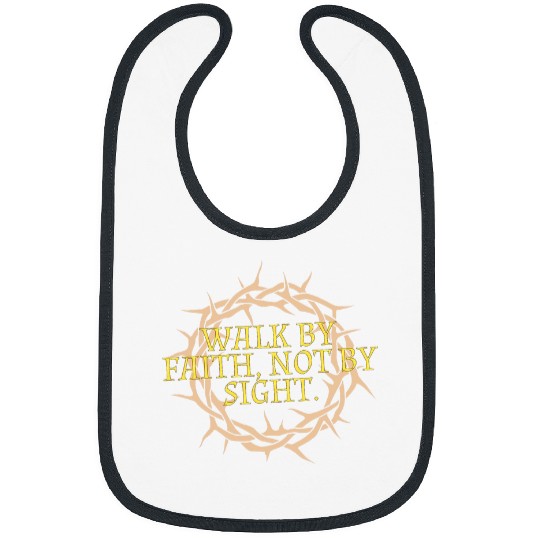 Walk by faith not by sight 1 Bibs