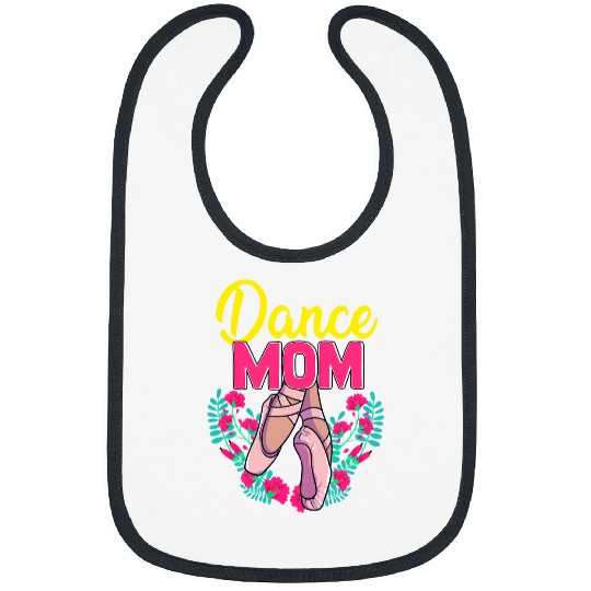 Dance Mom Mothers Day Dancer Mama Dancing Daughter Ballet Bibs
