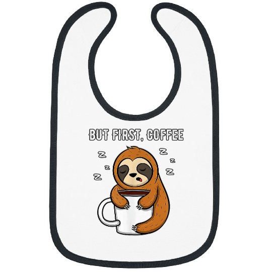 Sloth Pet But first coffee don t bother me sleepy sloth with coffee Bibs