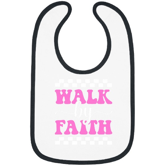 Walk By Faith Not By Sight God Jesus Christian Bibs