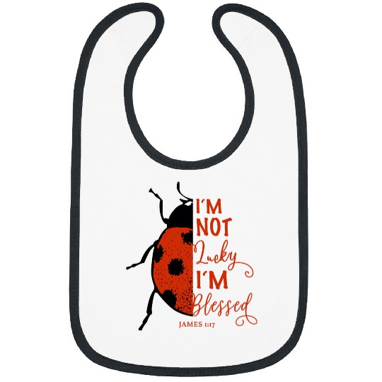 Im Not Lucky Im Blessed James 117 Ladybug Christian 21 Bibs