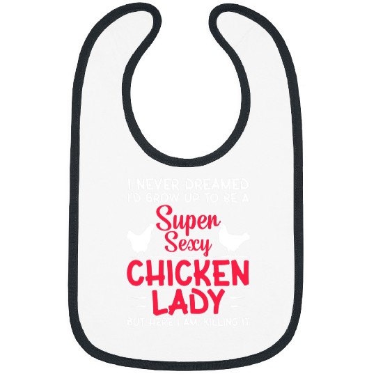 Chicken Lover Funny Super Sexy Chicken Lady Proud Farmer Girl Bibs