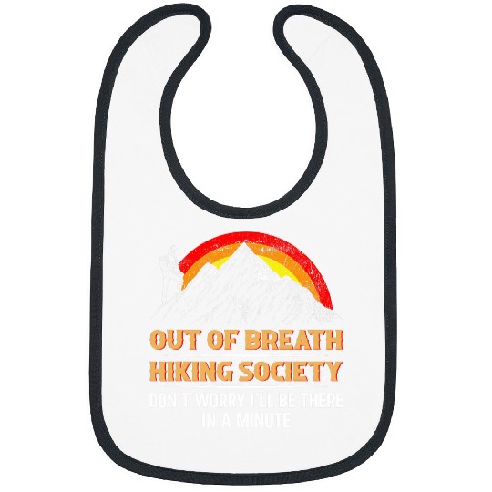 Out of Breath Hiking Society Ill There for In A Minute Bibs